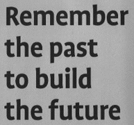 Remember the past ...