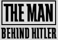 The Man behind Hitler