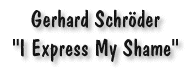 Schroeder: I Express my
                                        Shame