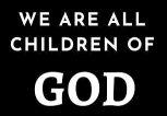 we are all children of
                                                          god