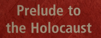 prelude to the
                                                  Holocaust