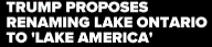 lake ontario
                                                      to lake america